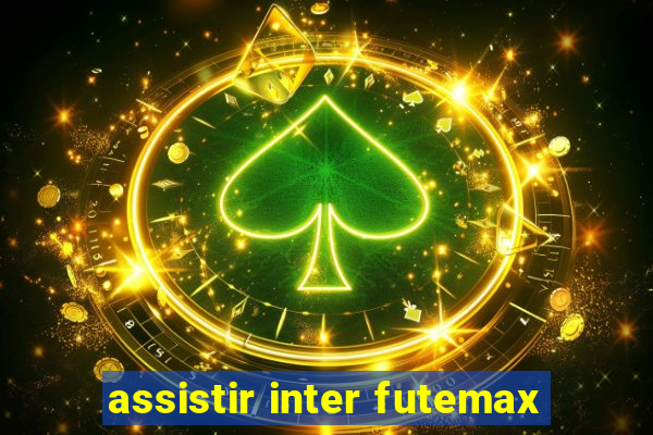 assistir inter futemax